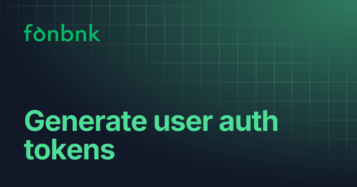 Generate user auth tokens | Fonbnk Docs